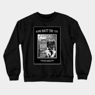 King Matt the First Crewneck Sweatshirt